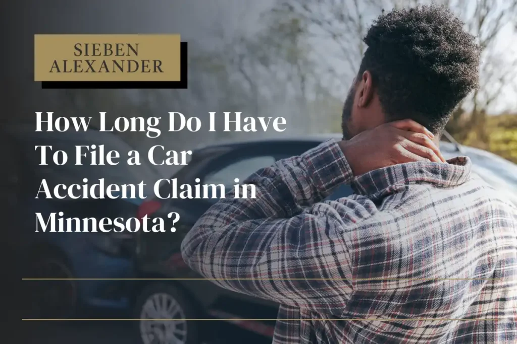 A man rubbing his neck after a car accident with the text "How Long Do I Have To File a Car Accident Claim in Minnesota?"