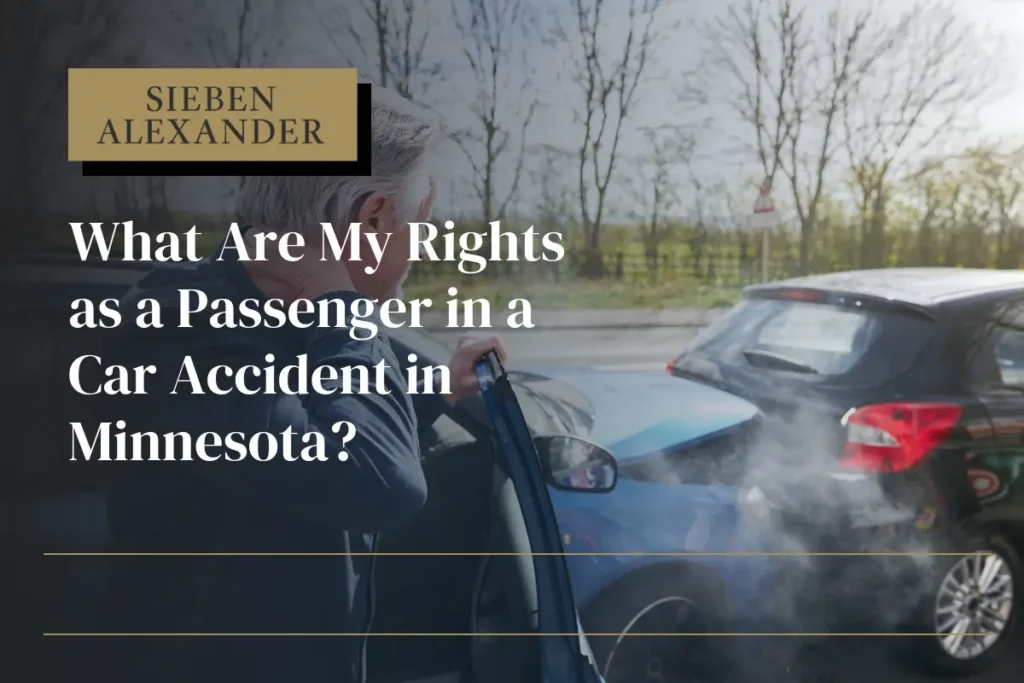 A man exiting a car after a car accident with the text "What are my rights as a passenger in a car accident in Minnesota?"